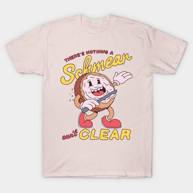 There's nothing a Schmear can't clear! T-Shirt by Dustin Wyatt Design